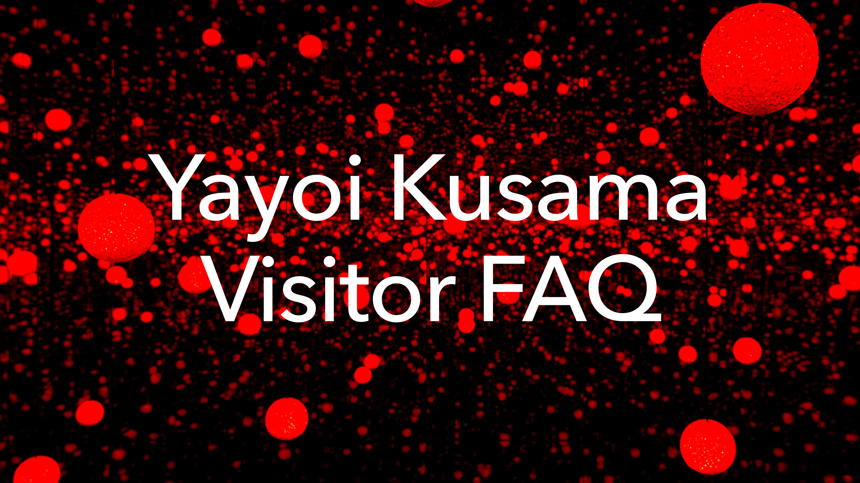 Yayoi Kusama Exhibition, I Spend Each Day Embracing Flowers, May 11—July  21, 2023, New York